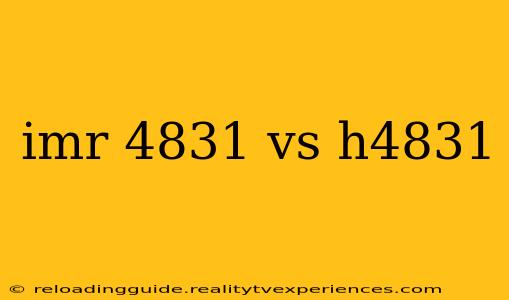 imr 4831 vs h4831