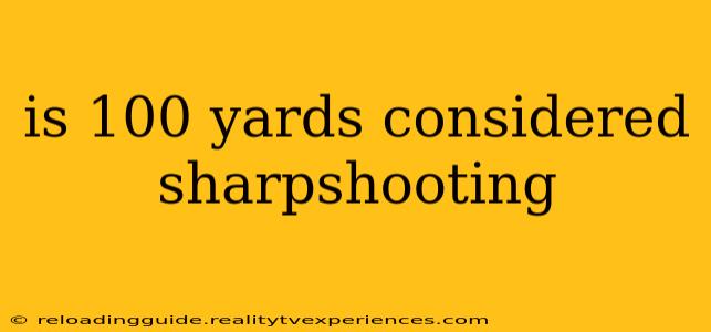 is 100 yards considered sharpshooting