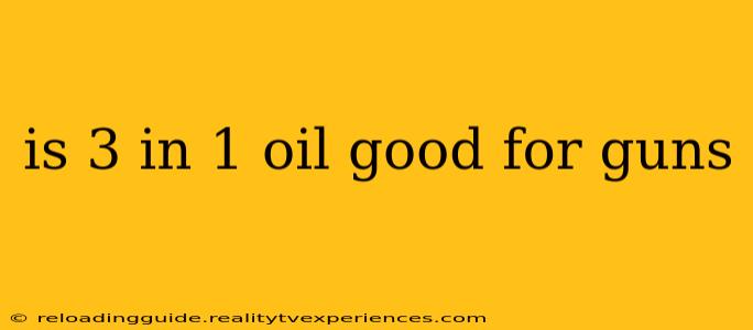 is 3 in 1 oil good for guns