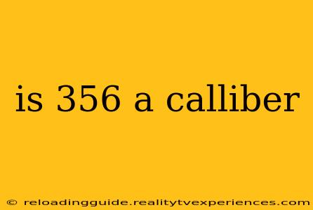 is 356 a calliber