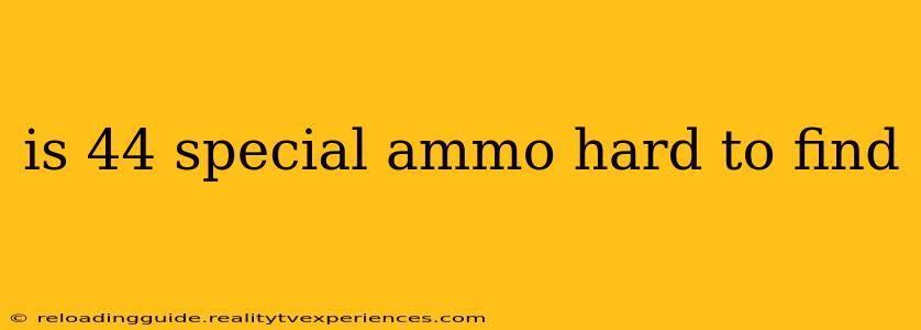 is 44 special ammo hard to find