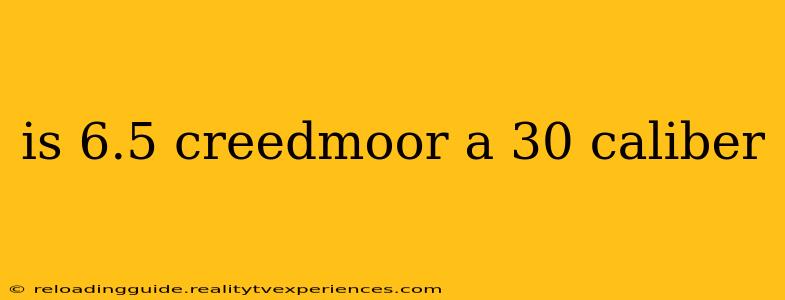 is 6.5 creedmoor a 30 caliber