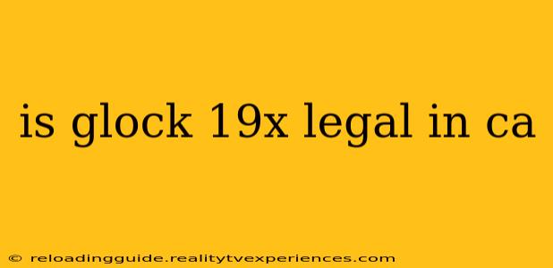 is glock 19x legal in ca