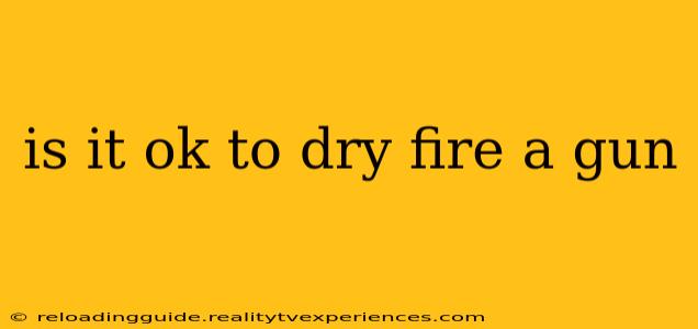 is it ok to dry fire a gun