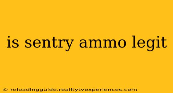 is sentry ammo legit