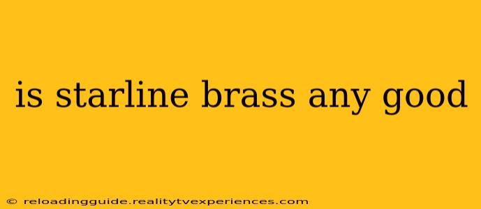 is starline brass any good