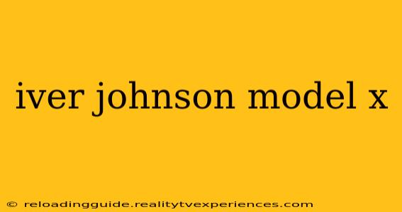 iver johnson model x