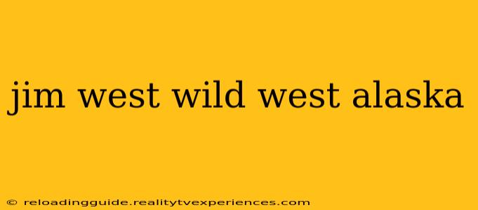 jim west wild west alaska