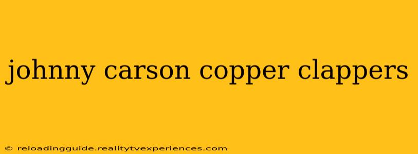 johnny carson copper clappers