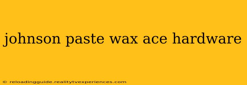 johnson paste wax ace hardware