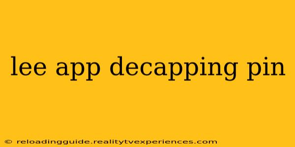 lee app decapping pin