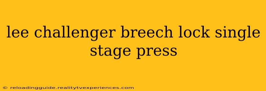 lee challenger breech lock single stage press