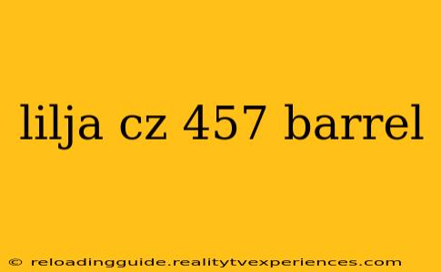 lilja cz 457 barrel