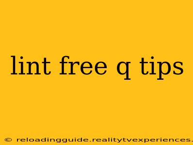 lint free q tips