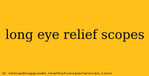 long eye relief scopes