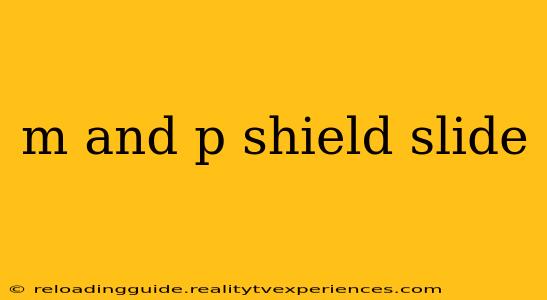 m and p shield slide