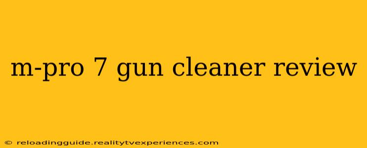 m-pro 7 gun cleaner review