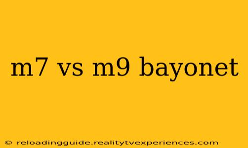 m7 vs m9 bayonet