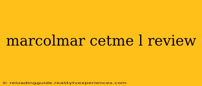 marcolmar cetme l review