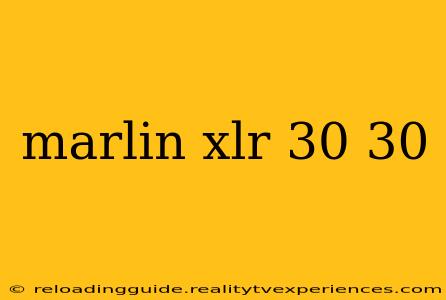 marlin xlr 30 30