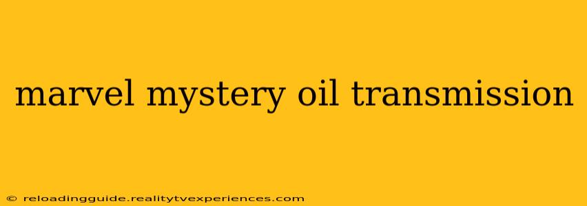 marvel mystery oil transmission