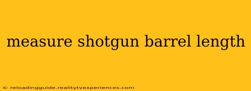 measure shotgun barrel length