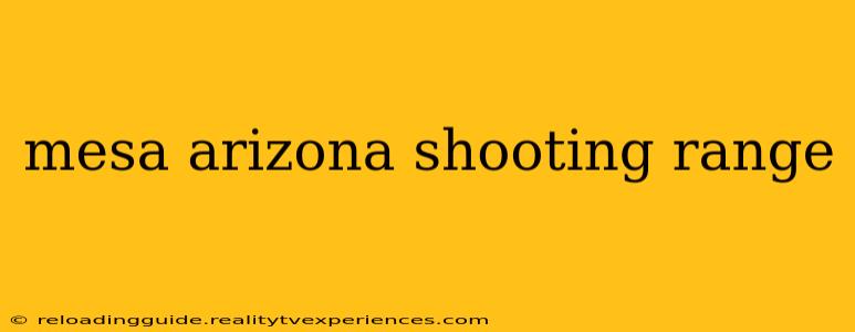 mesa arizona shooting range