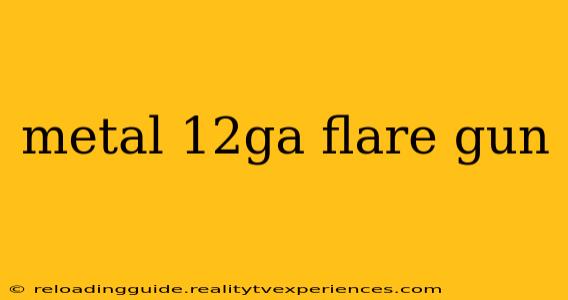 metal 12ga flare gun