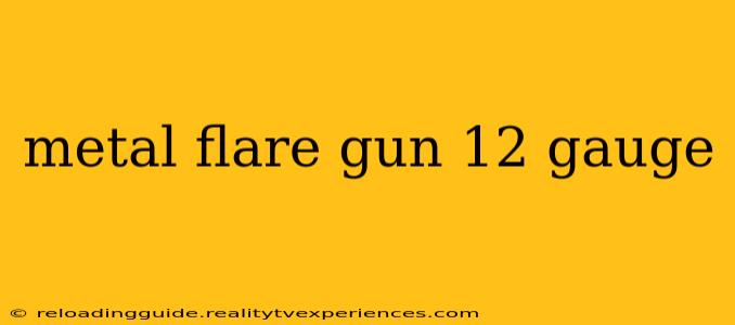 metal flare gun 12 gauge