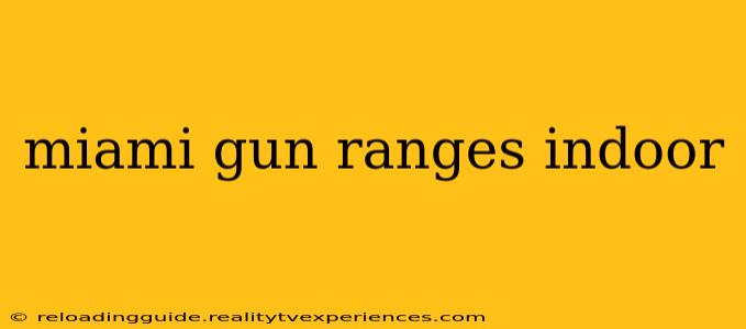 miami gun ranges indoor