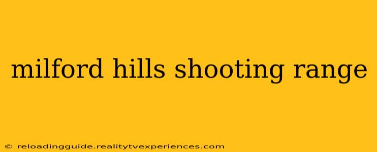 milford hills shooting range