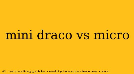 mini draco vs micro