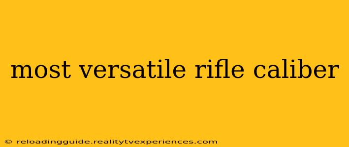 most versatile rifle caliber