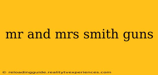 mr and mrs smith guns