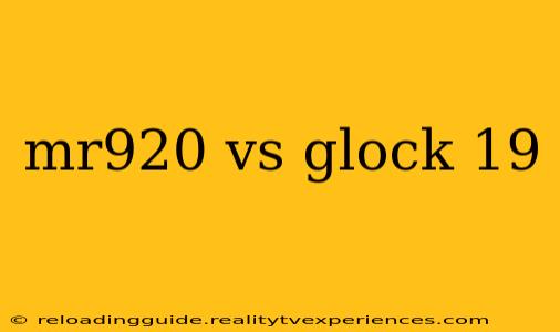 mr920 vs glock 19