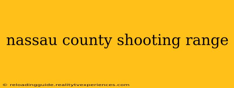 nassau county shooting range