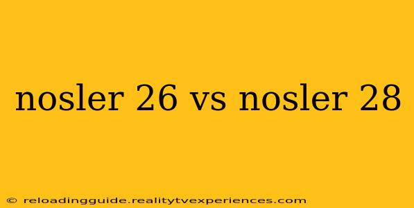 nosler 26 vs nosler 28