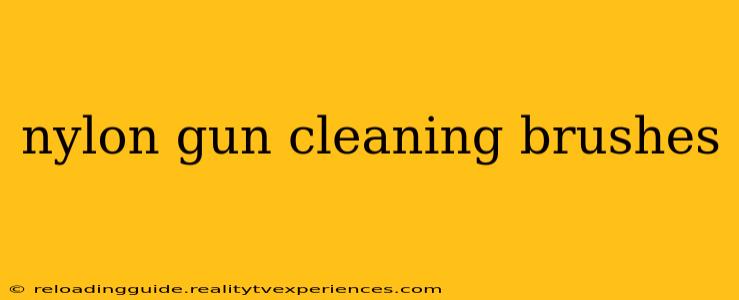 nylon gun cleaning brushes