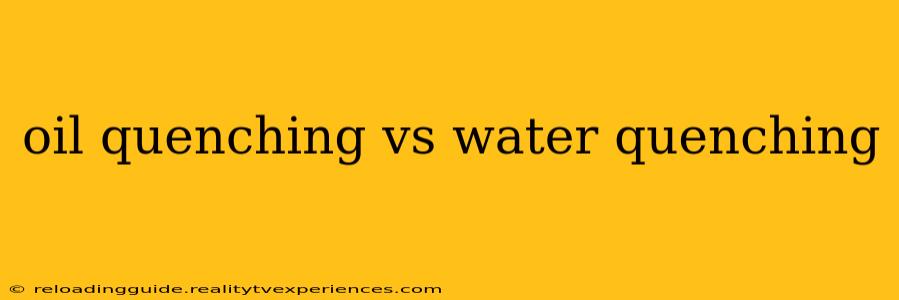 oil quenching vs water quenching