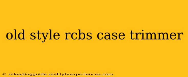 old style rcbs case trimmer