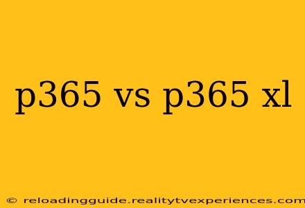 p365 vs p365 xl