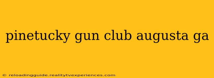 pinetucky gun club augusta ga