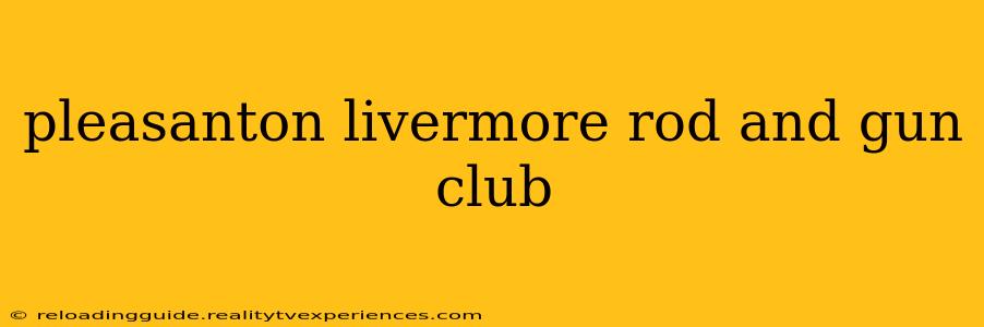 pleasanton livermore rod and gun club