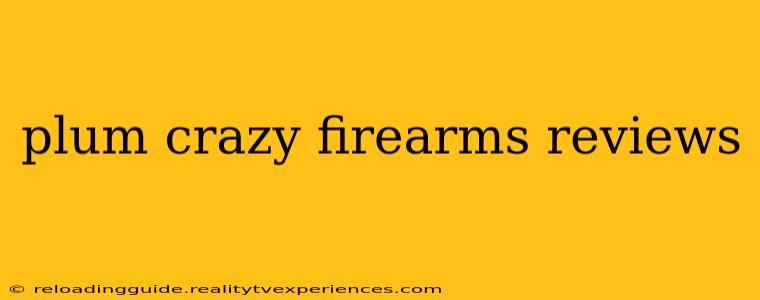 plum crazy firearms reviews