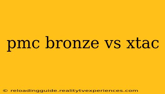 pmc bronze vs xtac