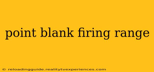 point blank firing range