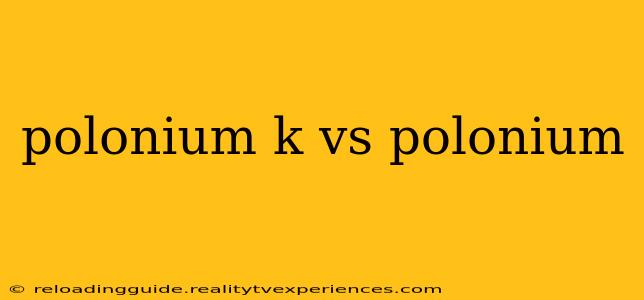 polonium k vs polonium