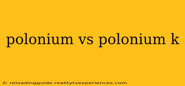 polonium vs polonium k