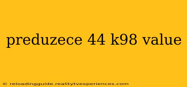 preduzece 44 k98 value