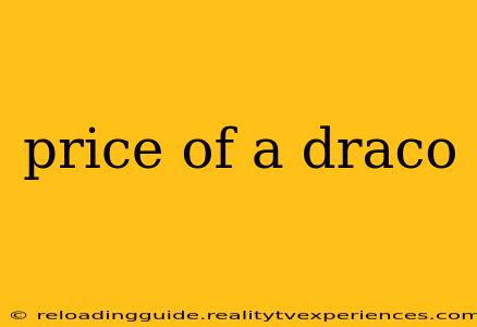 price of a draco